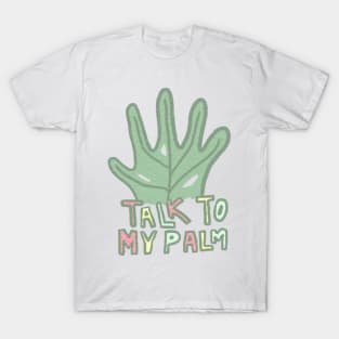 Talk to My Palm T-Shirt